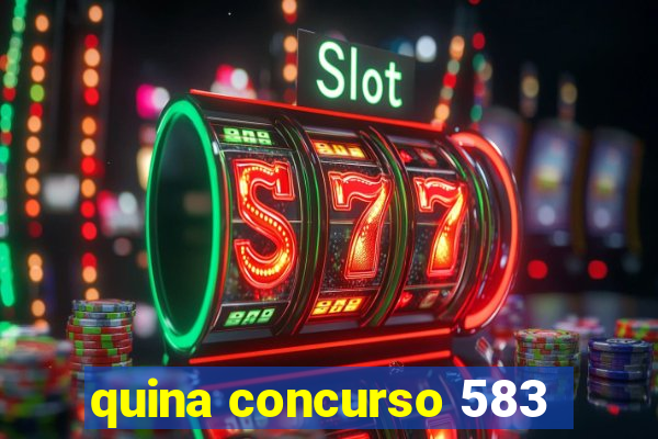 quina concurso 583